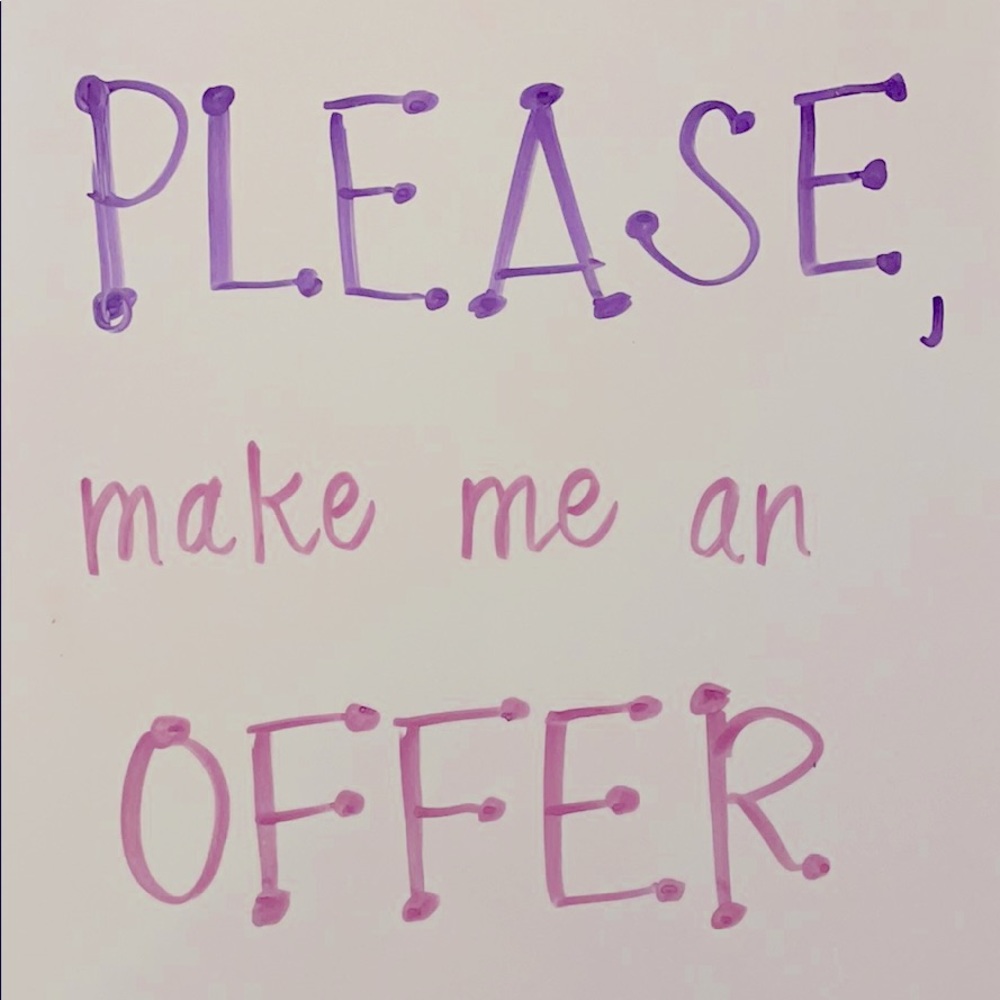 I’m open to offers! 😊